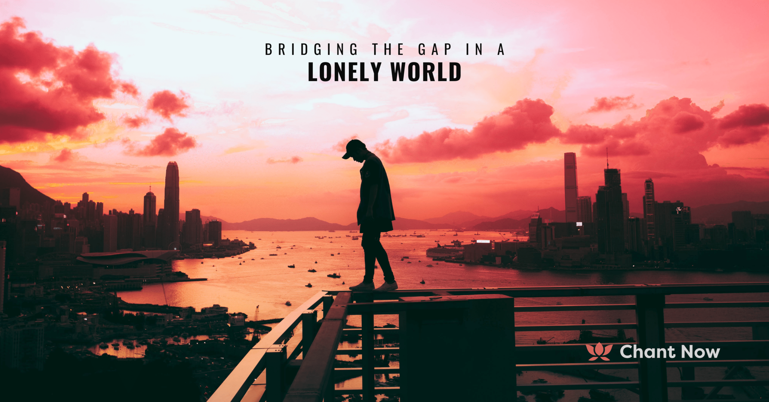 Chant Now - Bridging the Gap in a Lonely World